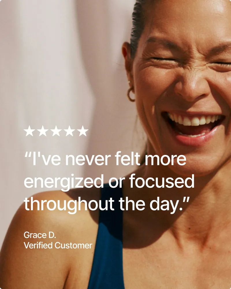 Smiling woman with a five-star review from Grace D., Verified Customer: “I've never felt more energized or focused throughout the day.”